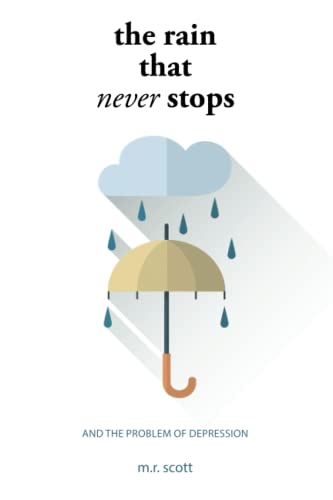 The Rain That Never Stops: And the Problem of Depression