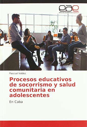 Procesos educativos de socorrismo y salud comunitaria en adolescentes: En Caba