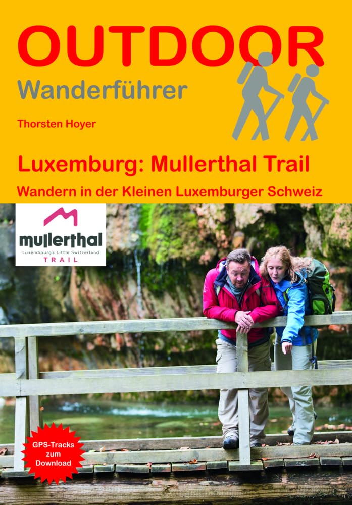 Thorsten Hoyer Luxemburg, Mullerthal Trail, Wandern In Der Kleinen Luxemburger Schweiz (Outdoor Wanderführer, Band 266)