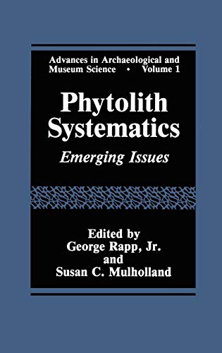 Phytolith Systematics: Emerging Issues (Advances in Archaeological and Museum Science, 1, Band 1)