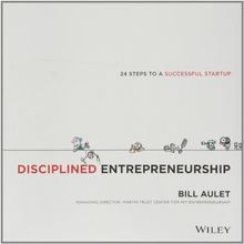 Disciplined Entrepreneurship: 24 Steps to a Successful Startup