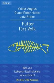 Futter fürs Volk: Was die Lebensmittelindustrie uns auftischt