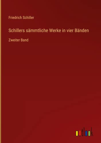 Schillers sämmtliche Werke in vier Bänden: Zweiter Band