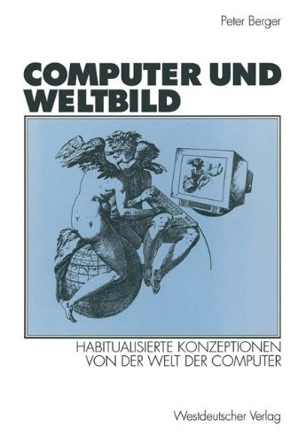 Computer und Weltbild: Habitualisierte Konzeptionen von der Welt der Computer