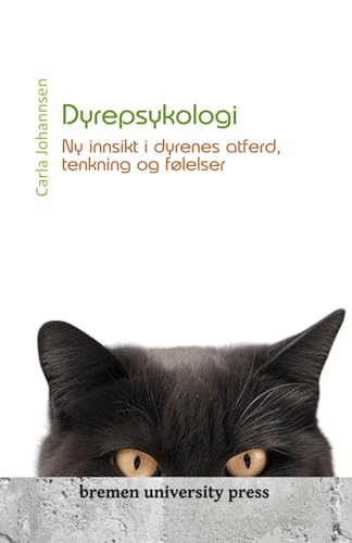 Dyrepsykologi: Ny innsikt i dyrenes atferd, tenkning og følelser