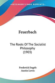 Feuerbach: The Roots Of The Socialist Philosophy (1903)