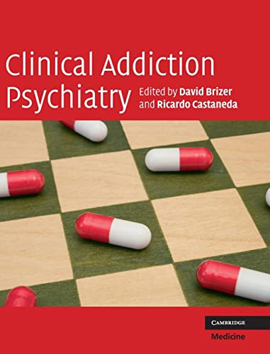 Clinical Addiction Psychiatry (Cambridge Medicine (Hardcover))