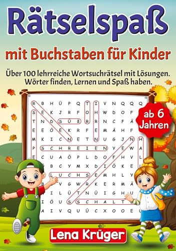 Rätselspaß mit Buchstaben für Kinder ab 6 Jahren: Über 100 lehrreiche Wortsuchrätsel mit Lösungen. Wörter finden, Lernen und Spaß haben.