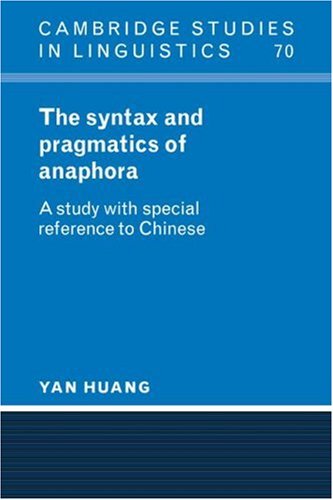 Syntax and Pragmatics of Anaphora: A Study with Special Reference to Chinese (Cambridge Studies in Linguistics, Band 70)