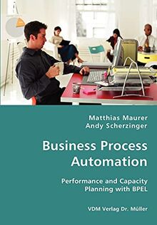 Business Process Automation: Performance and Capacity Planning with BPEL