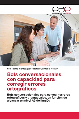 Bots conversacionales con capacidad para corregir errores ortográficos: Bots conversacionales para corregir errores ortográficos y gramaticales, en función de alcanzar un nivel A3 del inglés