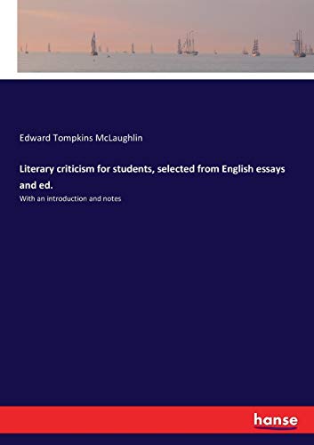 Literary criticism for students, selected from English essays and ed.: With an introduction and notes