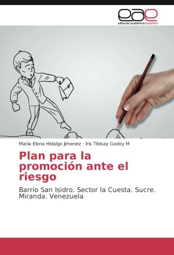 Plan para la promoción ante el riesgo: Barrio San Isidro. Sector la Cuesta. Sucre. Miranda. Venezuela