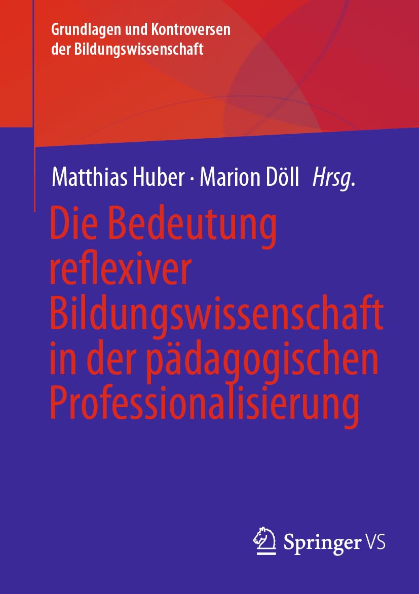 Die Bedeutung reflexiver Bildungswissenschaft in der pädagogischen Professionalisierung (Grundlagen und Kontroversen der Bildungswissenschaft)