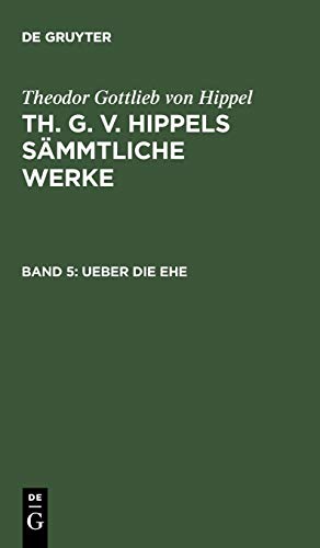 Ueber die Ehe (Theodor Gottlieb von Hippel: Th. G. v. Hippels sämmtliche Werke)