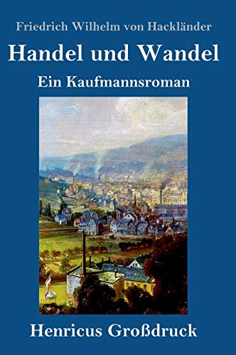 Handel und Wandel (Großdruck): Ein Kaufmannsroman