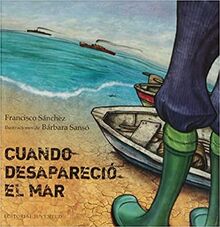 Cuando desapareció el mar (Álbumes Ilustrados)