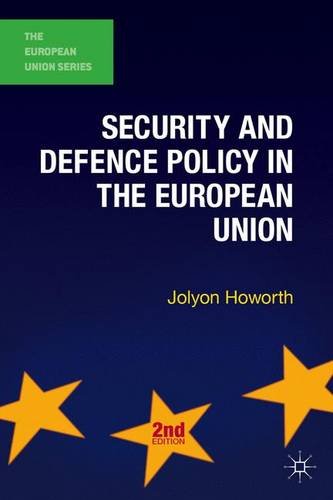 Security and Defence Policy in the European Union: The European Union Series (European Union (Hardcover Adult))