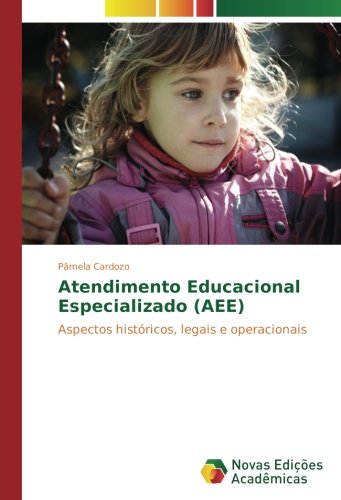 Atendimento Educacional Especializado (AEE): Aspectos históricos, legais e operacionais