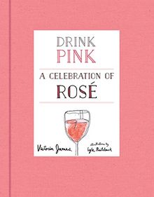 Drink Pink: A Celebration of Rosé