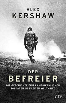 Der Befreier: Die Geschichte eines amerikanischen Soldaten im Zweiten Weltkrieg