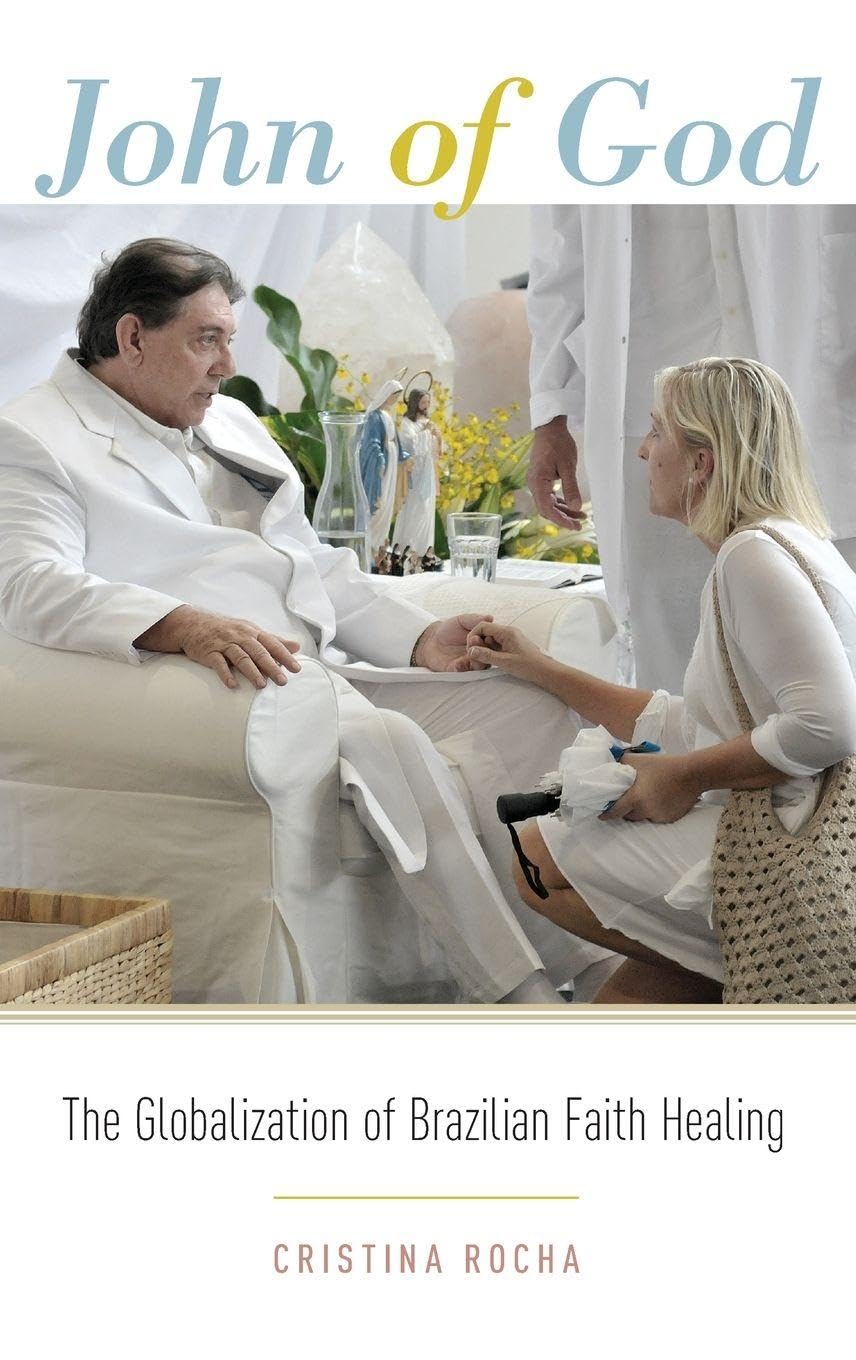 John of God: The Globalization of Brazilian Faith Healing