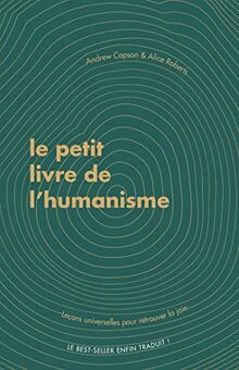 Le petit livre de l'humanisme : leçons universelles pour retrouver la joie