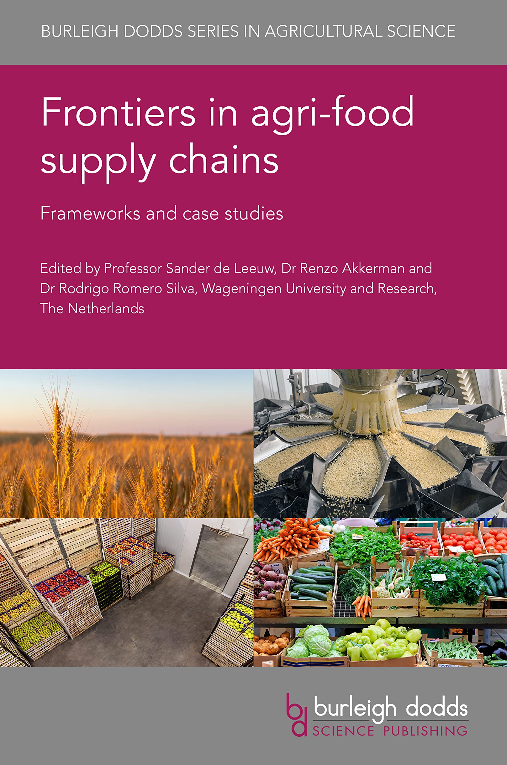 Frontiers in agri-food supply chains: Frameworks and case studies (Burleigh Dodds in Agricultural Science, 137, Band 137)