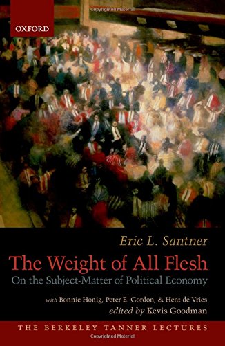 The Weight of All Flesh: On the Subject-Matter of Political Economy (Berkeley Tanner Lectures)