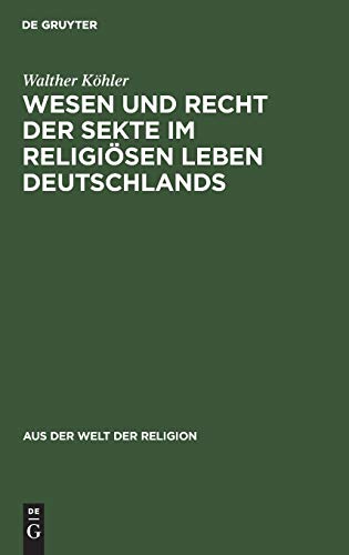 Wesen und Recht der Sekte im religiösen Leben Deutschlands (Aus der Welt der Religion, 16, Band 16)
