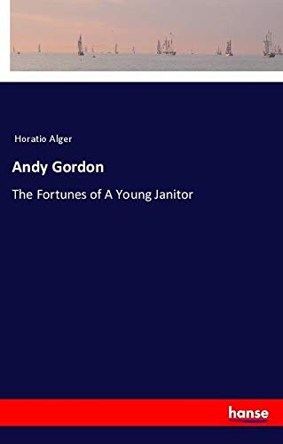 Andy Gordon: The Fortunes of A Young Janitor