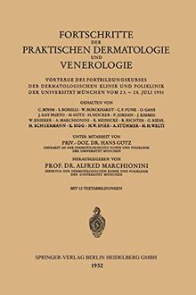 Fortschritte der Praktischen Dermatologie und Venerologie: Vorträge des Fortbildungskurses der Dermatologischen Klinik und Poliklinik der Universität München vom 23. – 28. Juli 1951