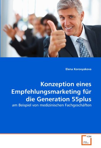 Konzeption eines Empfehlungsmarketing für die Generation 55plus: am Beispiel von medizinischen Fachgeschäften