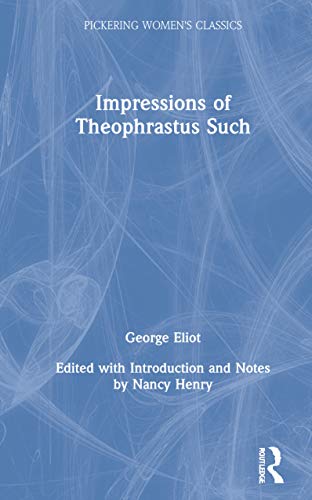 Impressions of Theophrastus Such (Pickering Women's Classics)