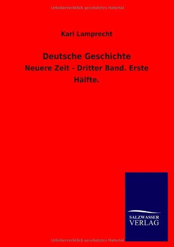 Deutsche Geschichte: Neuere Zeit - Dritter Band. Erste Hälfte.