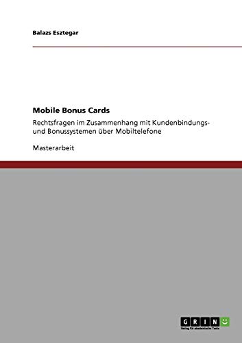 Mobile Bonus Cards: Rechtsfragen im Zusammenhang mit Kundenbindungs- und Bonussystemen über Mobiltelefone