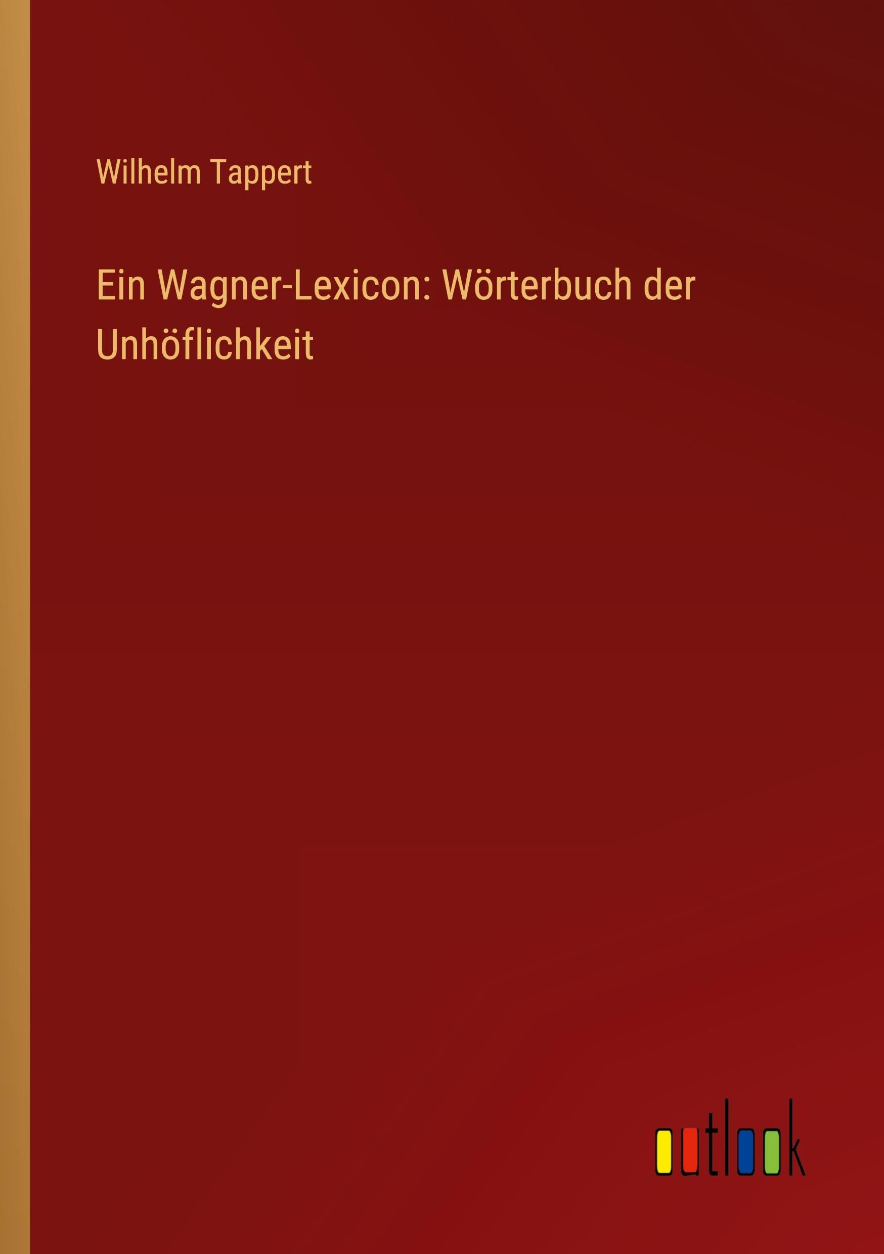 Ein Wagner-Lexicon: Wörterbuch der Unhöflichkeit