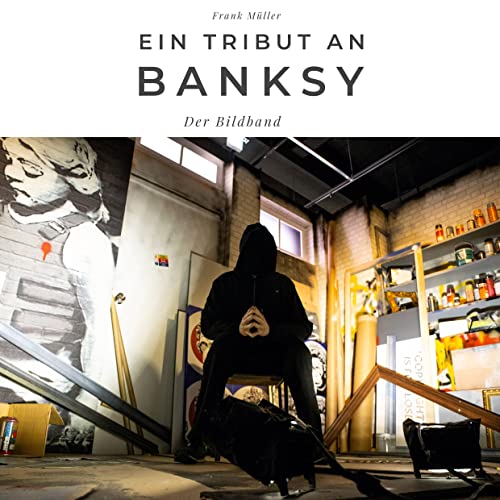 Ein Tribut an Banksy: Ein Tribut an Banksy