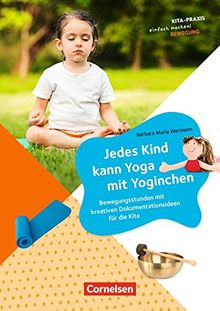 Kita Praxis - einfach machen! - Bewegung / Jedes Kind kann Yoga mit Yoginchen: Bewegungsstunden mit kreativen Dokumentationsideen für die Kita. Buch