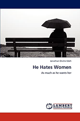 He Hates Women: As much as he wants her