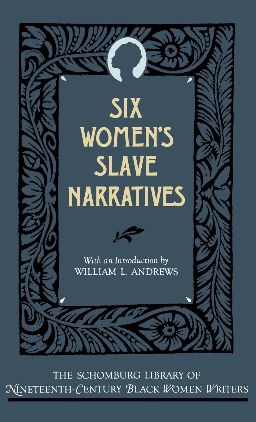 Six Women's Slave Narratives (Schomburg Library of Nineteenth-Century Black Women Writers)