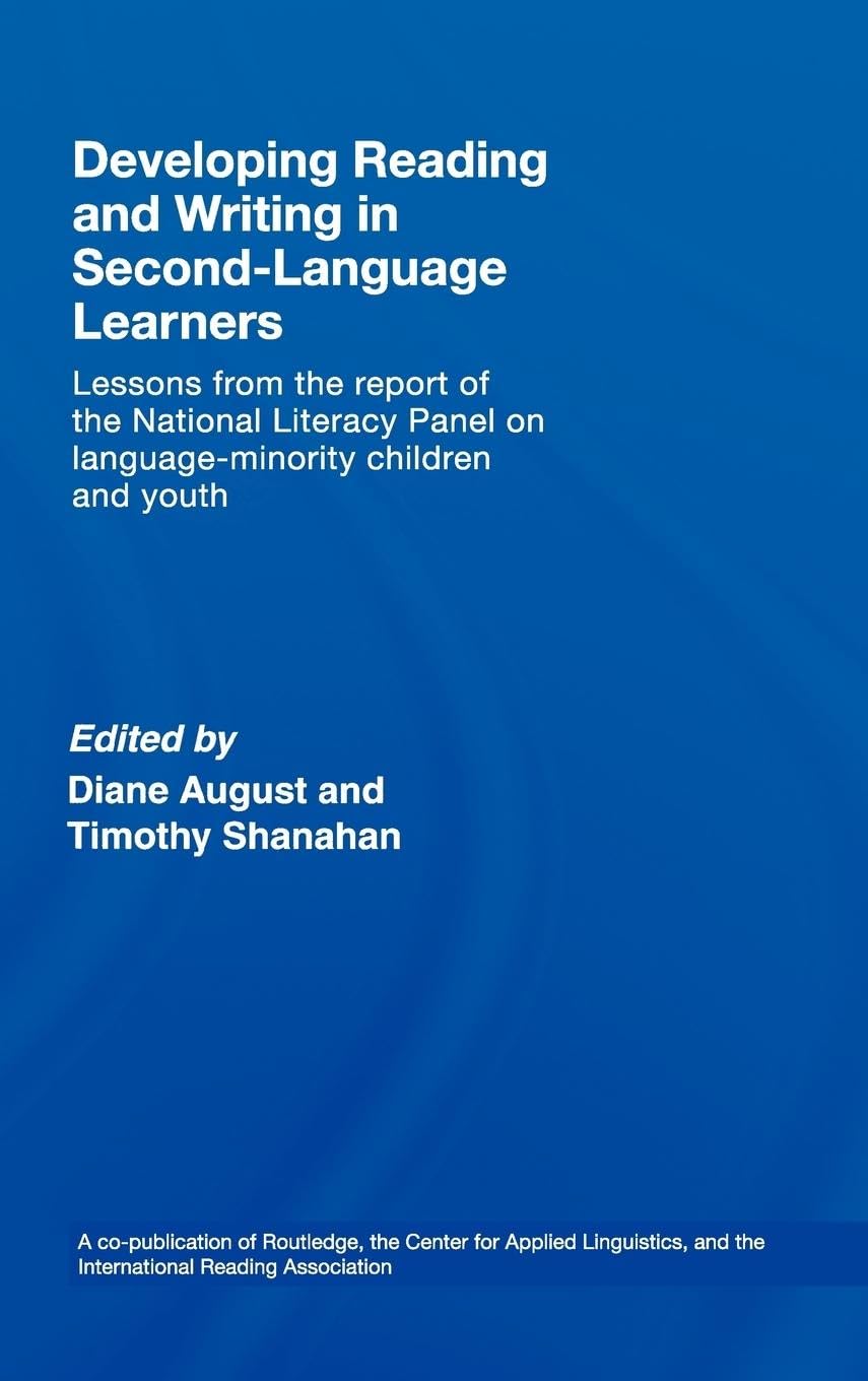 Developing Reading and Writing in Second-Language Learners: Lessons from the Report of the National Literacy Panel on Language-Minority Children and ... Association of Colleges for Teacher Education