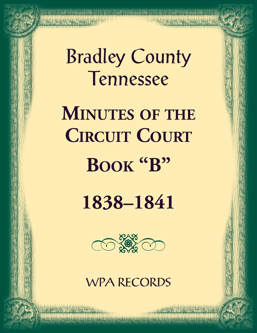 Bradley County, Tennessee Minutes of the Circuit Court, Book B, 1838-1841