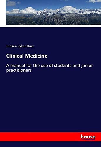 Clinical Medicine: A manual for the use of students and junior practitioners