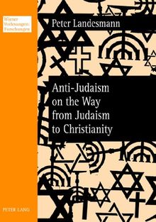 Anti-Judaism on the Way from Judaism to Christianity (Wiener Vorlesungen: Forschungen)