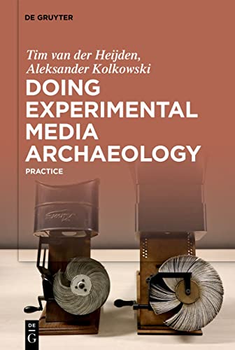 Doing Experimental Media Archaeology: Practice