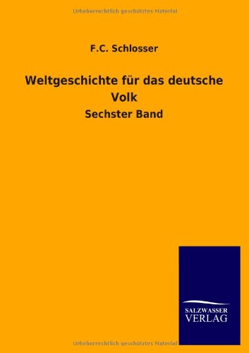 Weltgeschichte für das deutsche Volk: Sechster Band