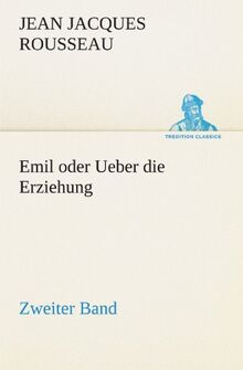 Emil oder Ueber die Erziehung - Zweiter Band (TREDITION CLASSICS)