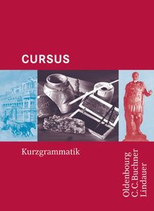 Grammatiken III: Cursus A/B/N Kurzgrammatik: Kurzgrammatik für den Lektüreunterricht