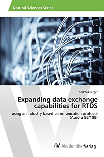 Expanding data exchange capabilities for RTDS: using an industry based communication protocol (Aurora 8B/10B)